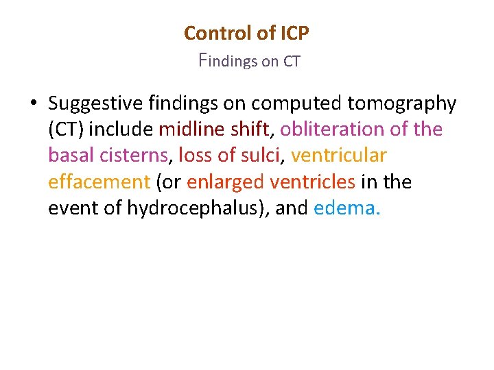 Control of ICP Findings on CT • Suggestive findings on computed tomography (CT) include