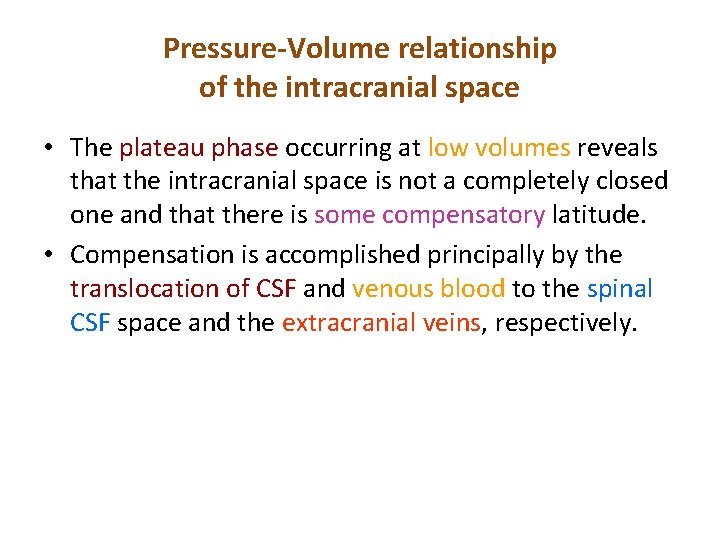 Pressure-Volume relationship of the intracranial space • The plateau phase occurring at low volumes