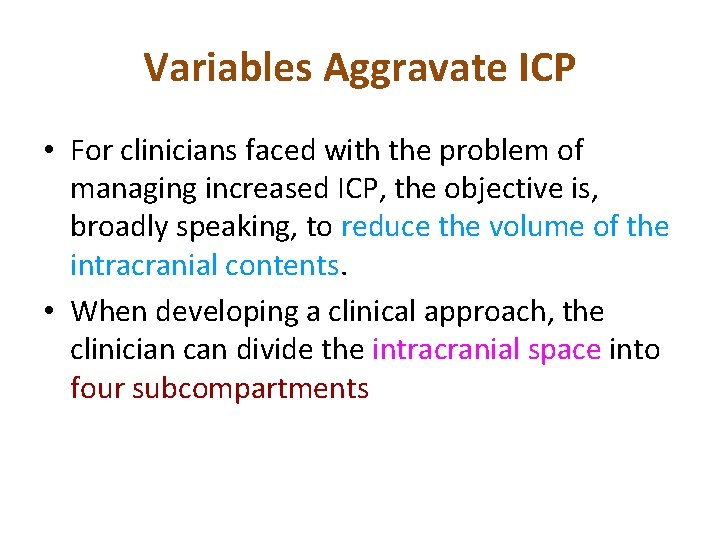 Variables Aggravate ICP • For clinicians faced with the problem of managing increased ICP,