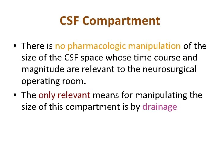 CSF Compartment • There is no pharmacologic manipulation of the size of the CSF