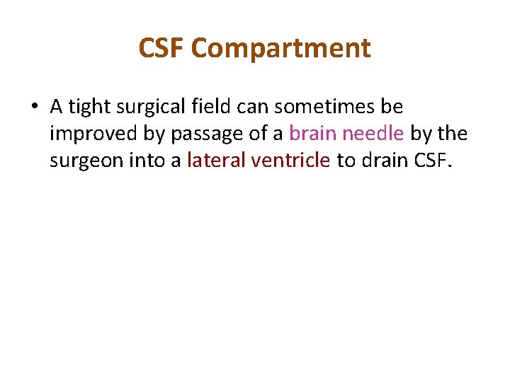 CSF Compartment • A tight surgical field can sometimes be improved by passage of