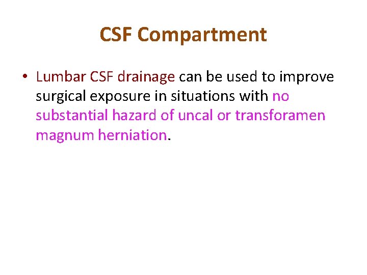 CSF Compartment • Lumbar CSF drainage can be used to improve surgical exposure in