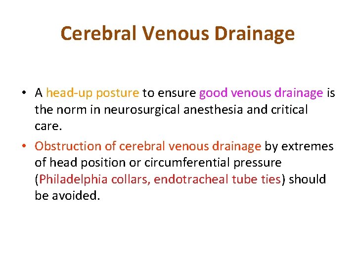 Cerebral Venous Drainage • A head-up posture to ensure good venous drainage is the