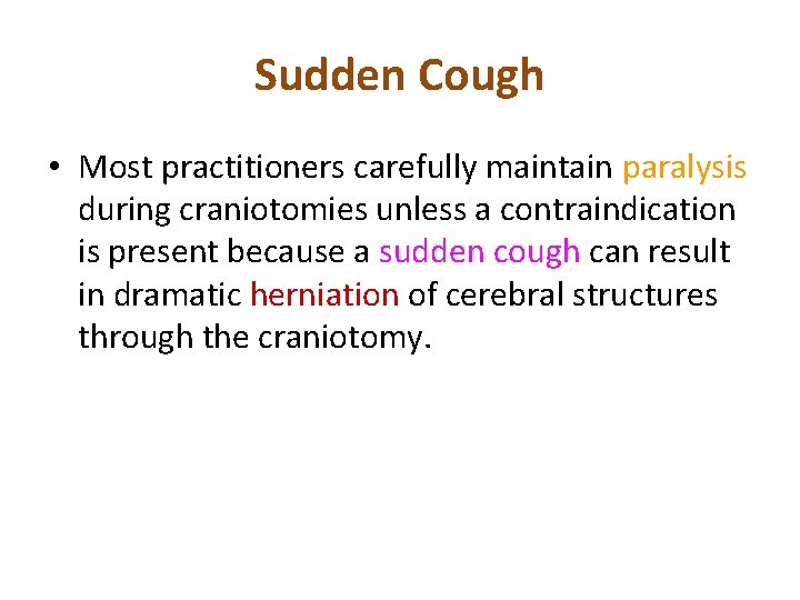 Sudden Cough • Most practitioners carefully maintain paralysis during craniotomies unless a contraindication is