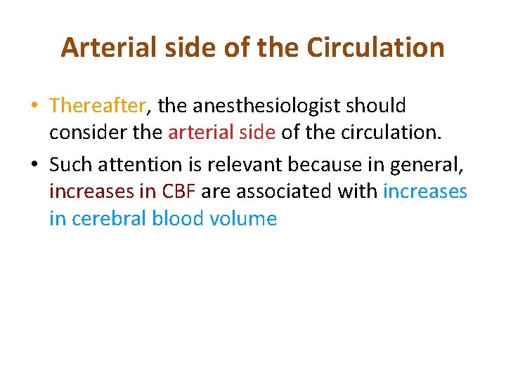 Arterial side of the Circulation • Thereafter, the anesthesiologist should consider the arterial side