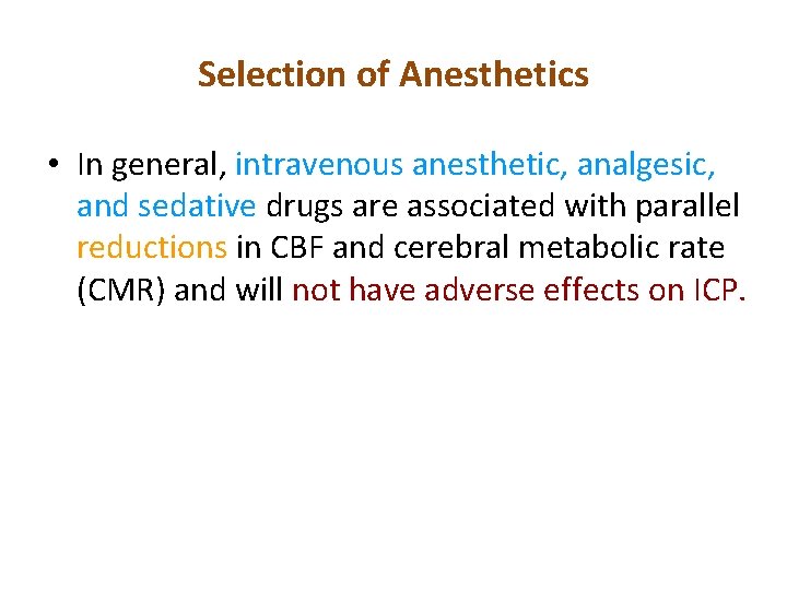 Selection of Anesthetics • In general, intravenous anesthetic, analgesic, and sedative drugs are associated