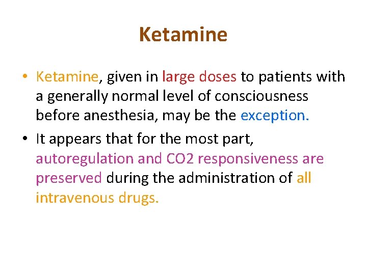 Ketamine • Ketamine, given in large doses to patients with a generally normal level