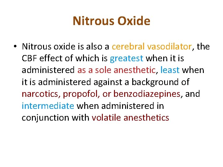 Nitrous Oxide • Nitrous oxide is also a cerebral vasodilator, the CBF effect of