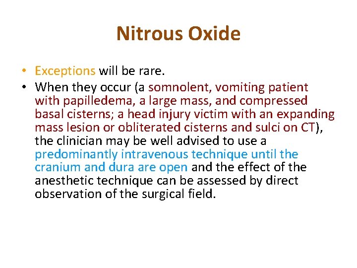 Nitrous Oxide • Exceptions will be rare. • When they occur (a somnolent, vomiting