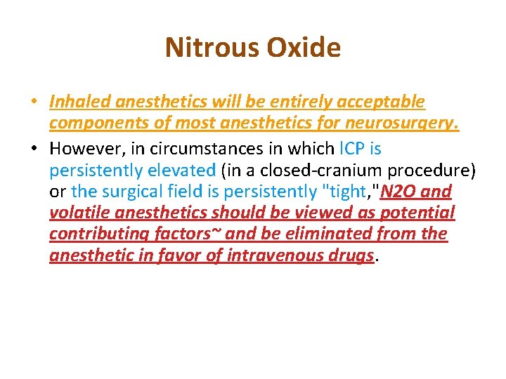 Nitrous Oxide • Inhaled anesthetics will be entirely acceptable components of most anesthetics for