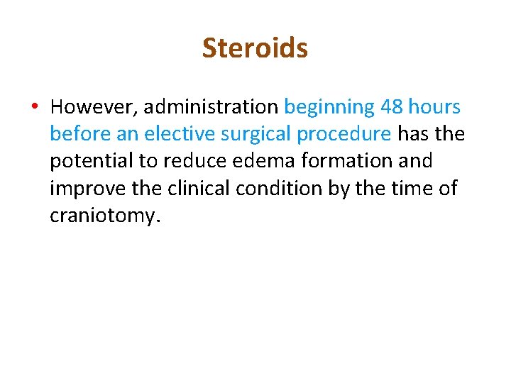 Steroids • However, administration beginning 48 hours before an elective surgical procedure has the