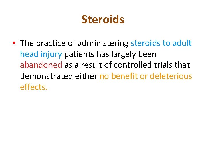 Steroids • The practice of administering steroids to adult head injury patients has largely