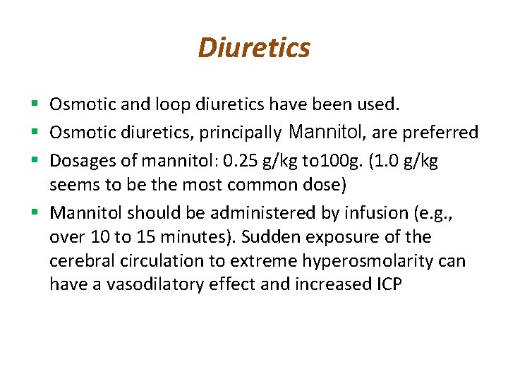 Diuretics § Osmotic and loop diuretics have been used. § Osmotic diuretics, principally Mannitol,