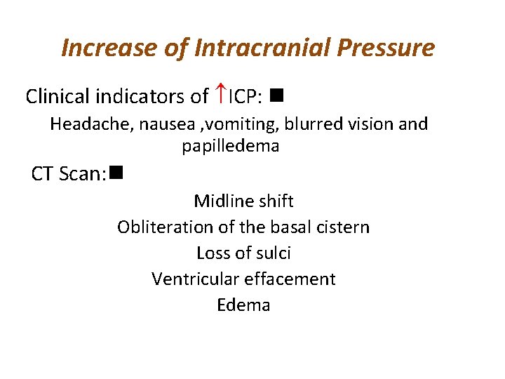 Increase of Intracranial Pressure Clinical indicators of ICP: n Headache, nausea , vomiting, blurred