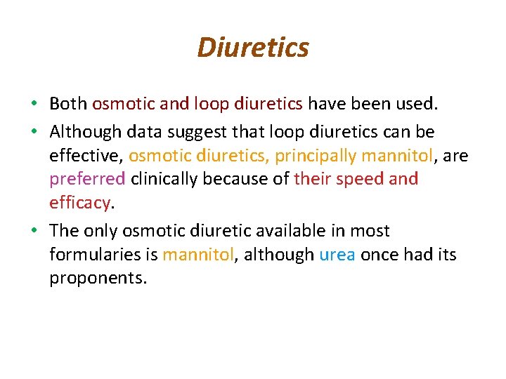 Diuretics • Both osmotic and loop diuretics have been used. • Although data suggest