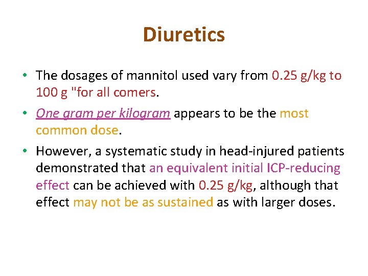 Diuretics • The dosages of mannitol used vary from 0. 25 g/kg to 100