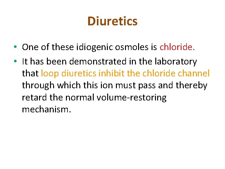 Diuretics • One of these idiogenic osmoles is chloride. • It has been demonstrated