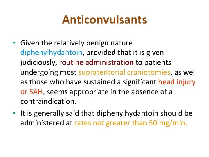 Anticonvulsants • Given the relatively benign nature diphenylhydantoin, provided that it is given judiciously,