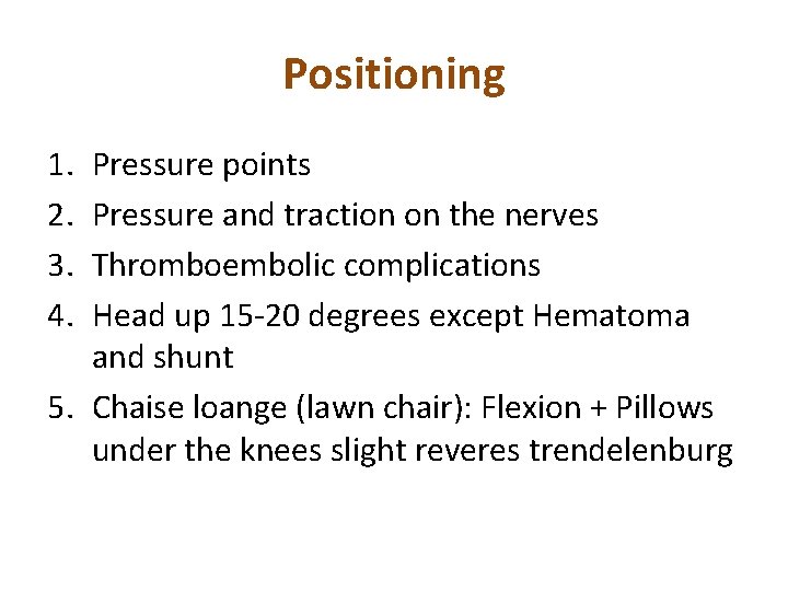 Positioning 1. 2. 3. 4. Pressure points Pressure and traction on the nerves Thromboembolic