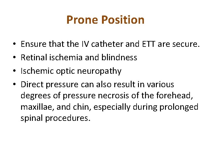 Prone Position • • Ensure that the IV catheter and ETT are secure. Retinal