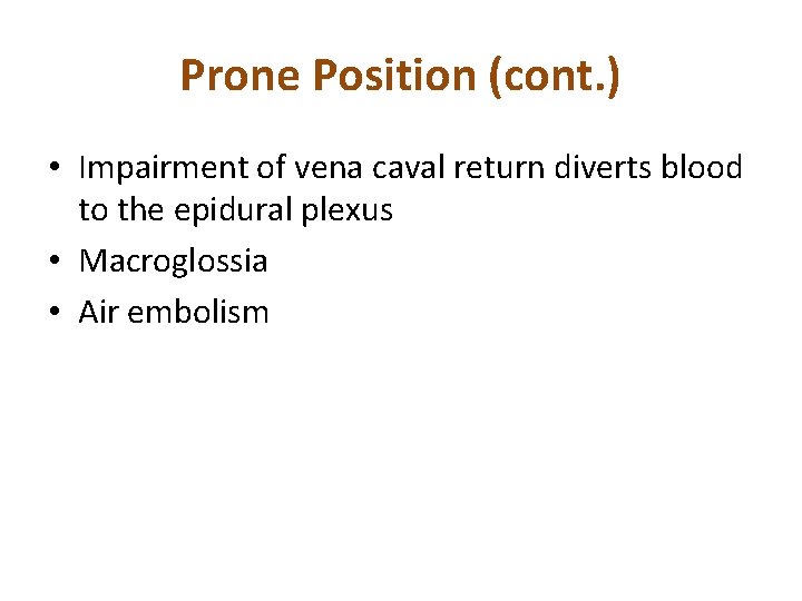 Prone Position (cont. ) • Impairment of vena caval return diverts blood to the
