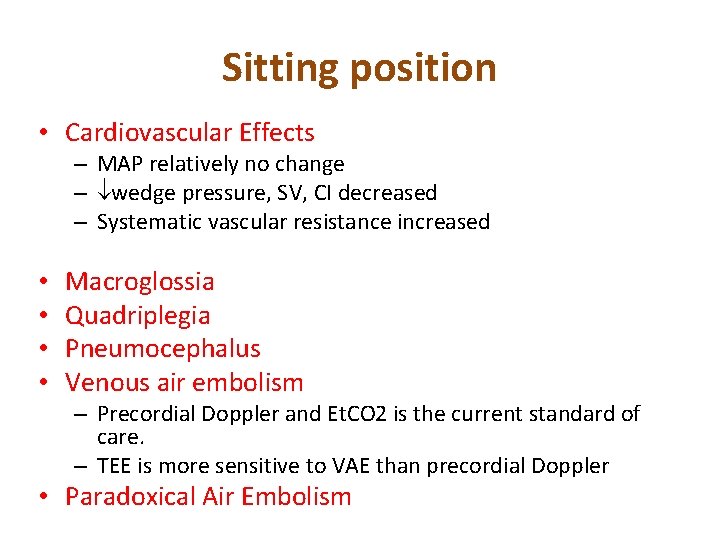 Sitting position • Cardiovascular Effects – MAP relatively no change – wedge pressure, SV,