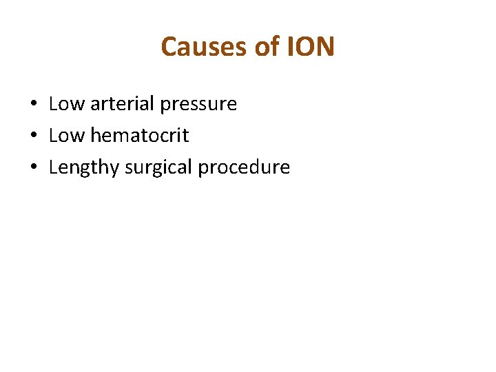 Causes of ION • Low arterial pressure • Low hematocrit • Lengthy surgical procedure