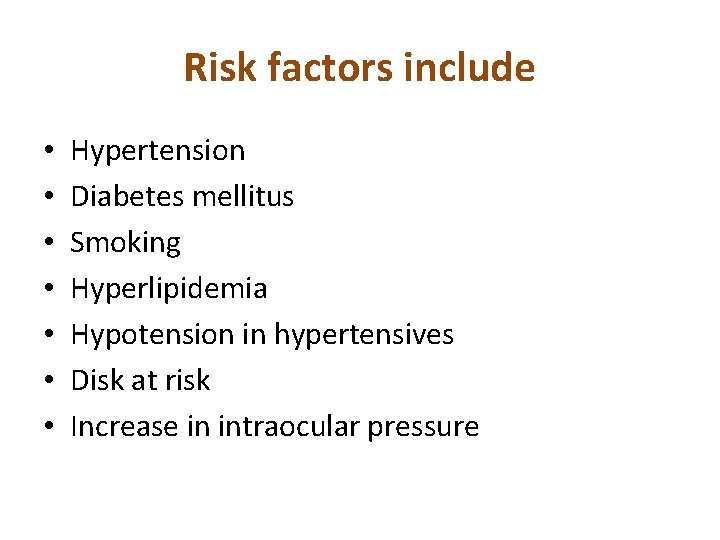 Risk factors include • • Hypertension Diabetes mellitus Smoking Hyperlipidemia Hypotension in hypertensives Disk