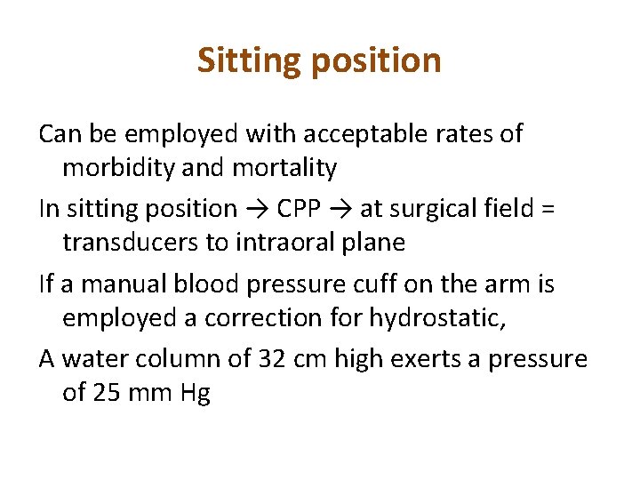 Sitting position Can be employed with acceptable rates of morbidity and mortality In sitting