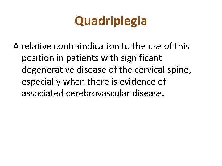 Quadriplegia A relative contraindication to the use of this position in patients with significant