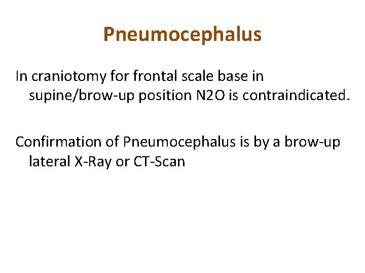 Pneumocephalus In craniotomy for frontal scale base in supine/brow-up position N 2 O is