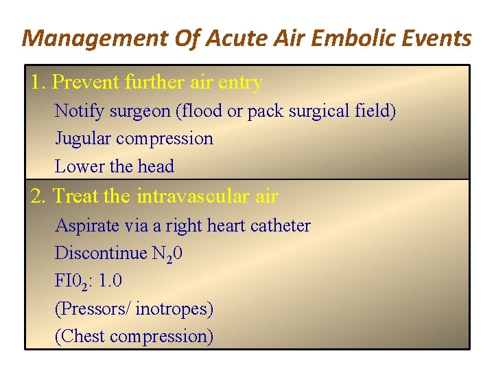 Management Of Acute Air Embolic Events 1. Prevent further air entry Notify surgeon (flood