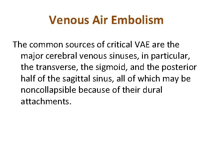 Venous Air Embolism The common sources of critical VAE are the major cerebral venous