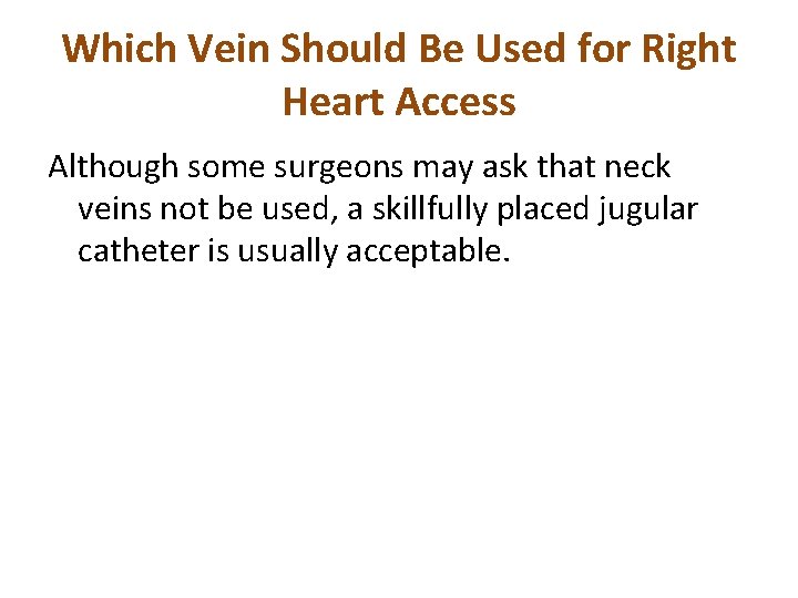 Which Vein Should Be Used for Right Heart Access Although some surgeons may ask