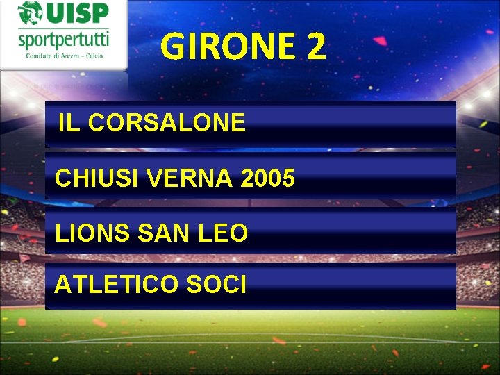 GIRONE 2 IL CORSALONE CHIUSI VERNA 2005 LIONS SAN LEO ATLETICO SOCI 