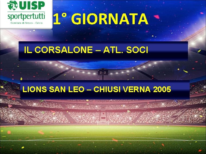 1° GIORNATA IL CORSALONE – ATL. SOCI LIONS SAN LEO – CHIUSI VERNA 2005