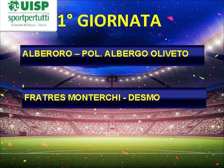 1° GIORNATA ALBERORO – POL. ALBERGO OLIVETO FRATRES MONTERCHI - DESMO 