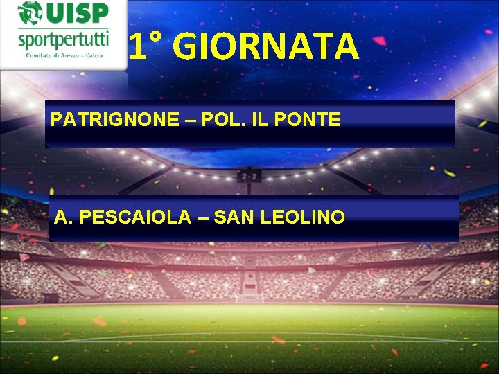 1° GIORNATA PATRIGNONE – POL. IL PONTE A. PESCAIOLA – SAN LEOLINO 