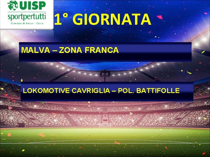 1° GIORNATA MALVA – ZONA FRANCA LOKOMOTIVE CAVRIGLIA – POL. BATTIFOLLE 