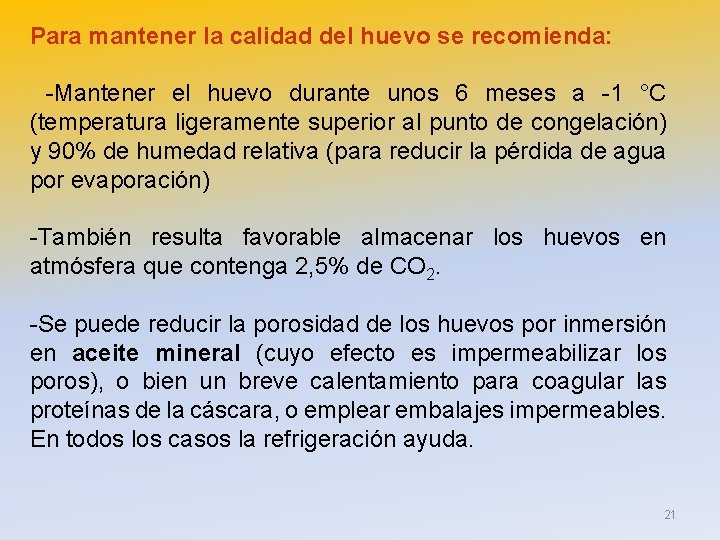 Para mantener la calidad del huevo se recomienda: -Mantener el huevo durante unos 6