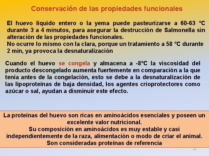 Conservación de las propiedades funcionales El huevo líquido entero o la yema puede pasteurizarse