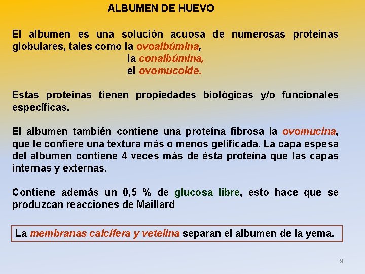 ALBUMEN DE HUEVO El albumen es una solución acuosa de numerosas proteínas globulares, tales