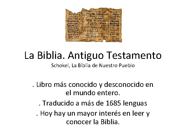 La Biblia. Antiguo Testamento Schokel, La Biblia de Nuestro Pueblo . Libro más conocido