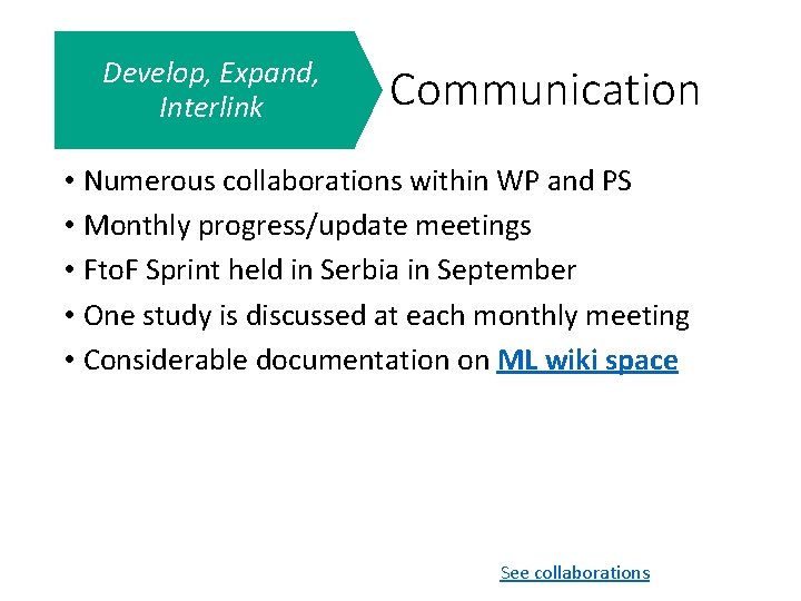 Develop, Expand, Interlink Communication • Numerous collaborations within WP and PS • Monthly progress/update