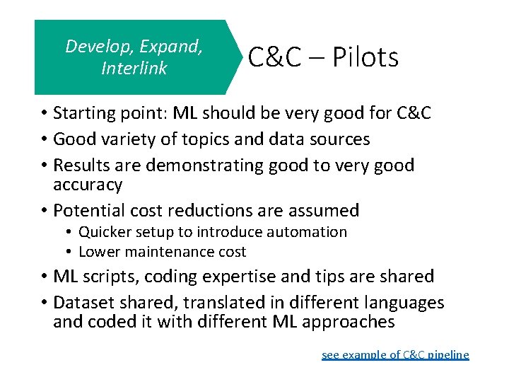 Develop, Expand, Interlink C&C – Pilots • Starting point: ML should be very good
