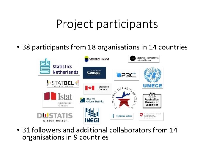 Project participants • 38 participants from 18 organisations in 14 countries • 31 followers