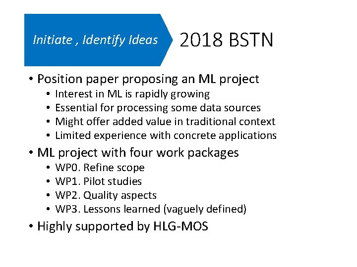 Initiate , Identify Ideas 2018 BSTN • Position paper proposing an ML project •