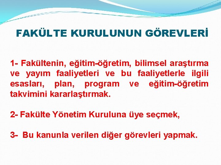 FAKÜLTE KURULUNUN GÖREVLERİ 1 - Fakültenin, eğitim-öğretim, bilimsel araştırma ve yayım faaliyetleri ve bu