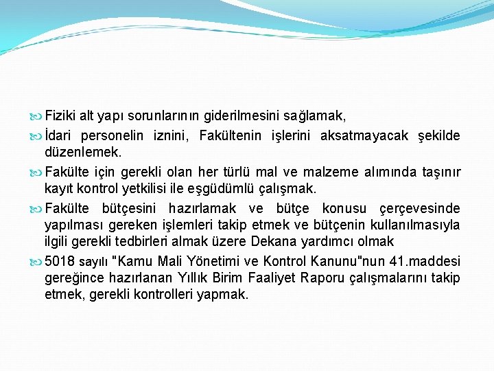  Fiziki alt yapı sorunlarının giderilmesini sağlamak, İdari personelin iznini, Fakültenin işlerini aksatmayacak şekilde