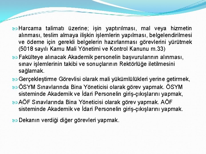  Harcama talimatı üzerine; işin yaptırılması, mal veya hizmetin alınması, teslim almaya ilişkin işlemlerin